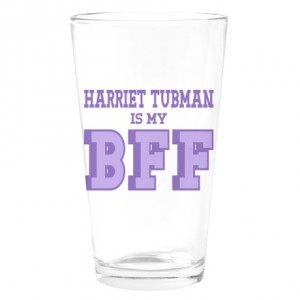 harriet_tubman_bff_drinking_glass